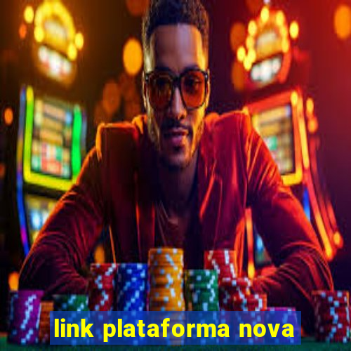 link plataforma nova